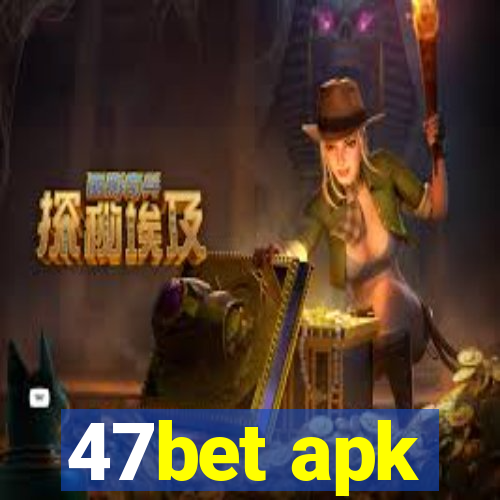 47bet apk